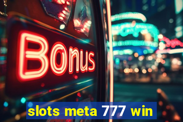 slots meta 777 win